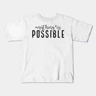 Anything Is Possible Shirt Kids T-Shirt